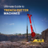 Trench Cutter Machine Guide